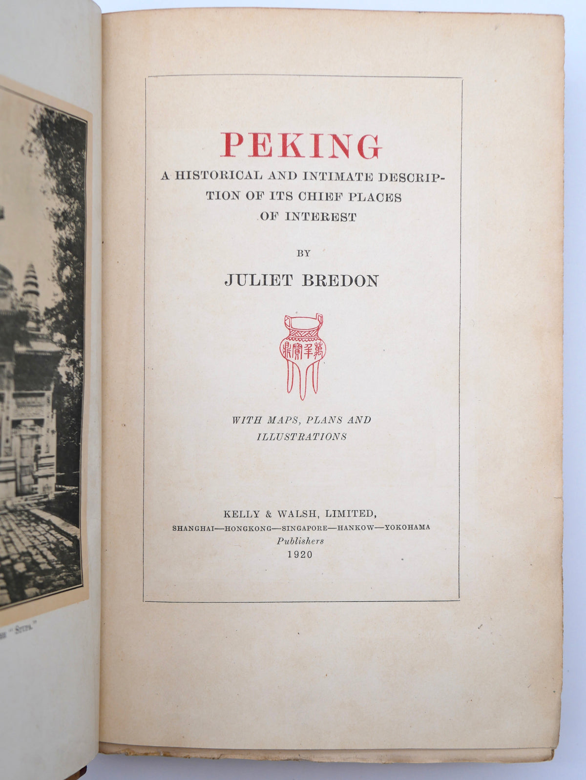 The great intimate guide to old Peking — an insider's portrait of the imperial city, in the first edition with five folding maps