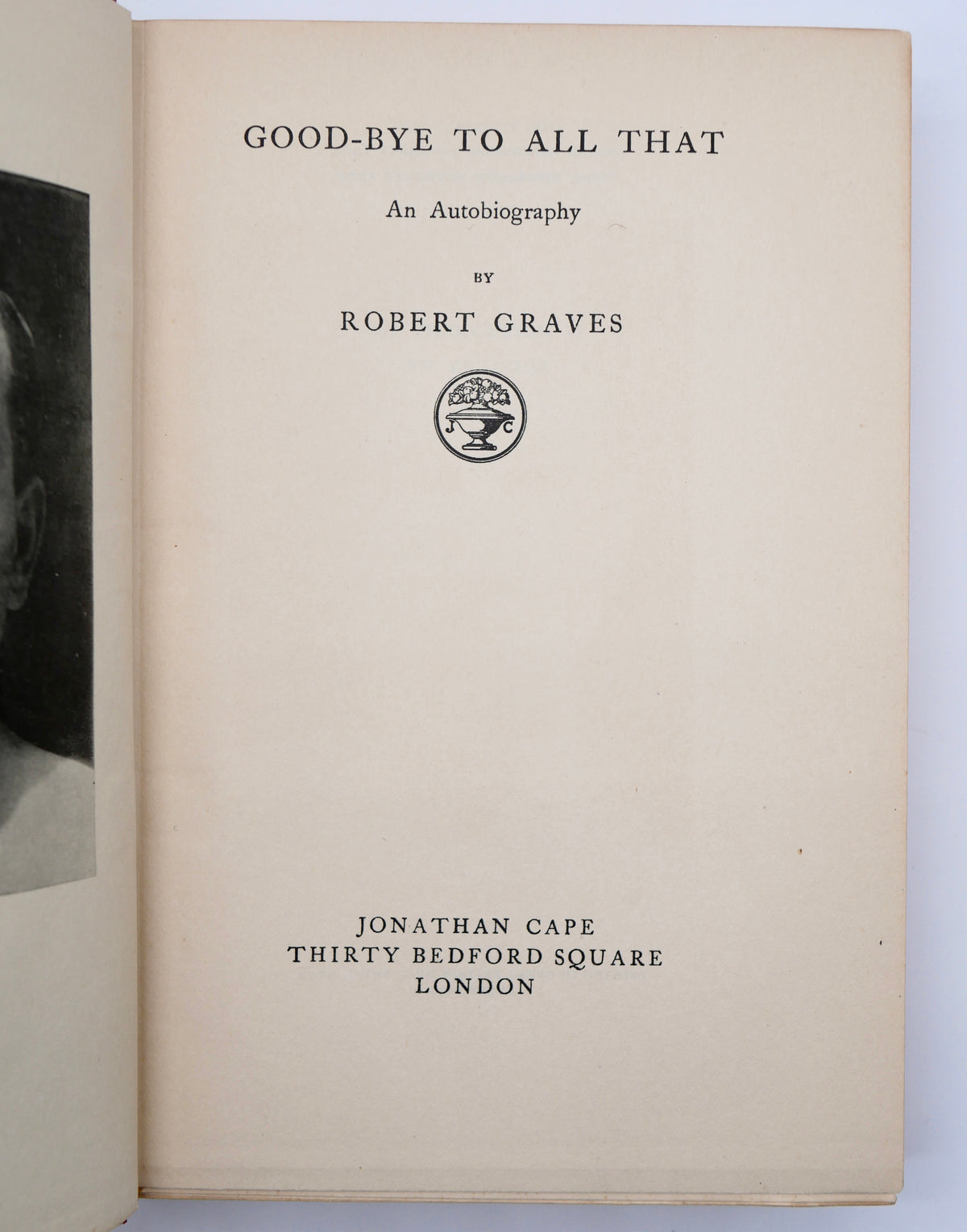 Good-bye to All That — Robert Graves’s First World War Memoir — London, Jonathan Cape, 1929, Third Impression