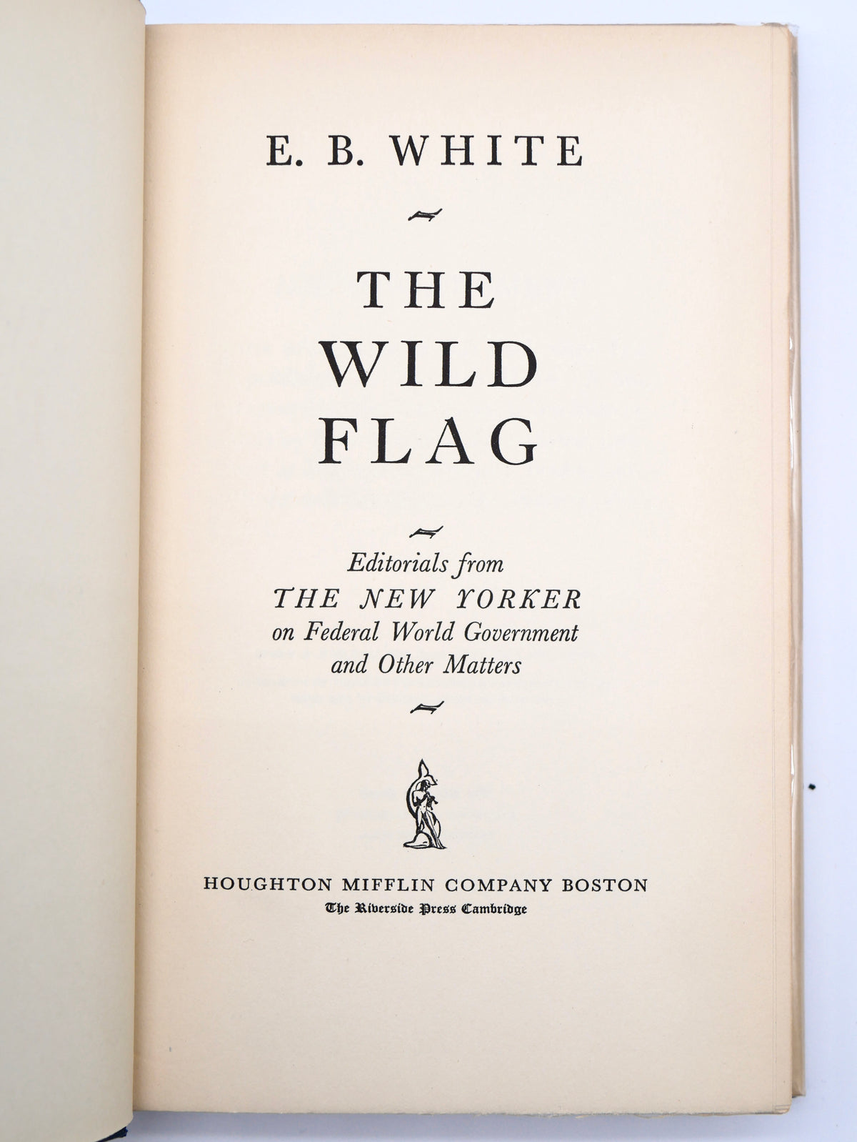 The Wild Flag — E. B. White’s New Yorker Editorials on World Government — Boston, 1946, in Dust Jacket