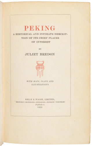 The great intimate guide to old Peking — an insider's portrait of the imperial city, in the first edition with five folding maps