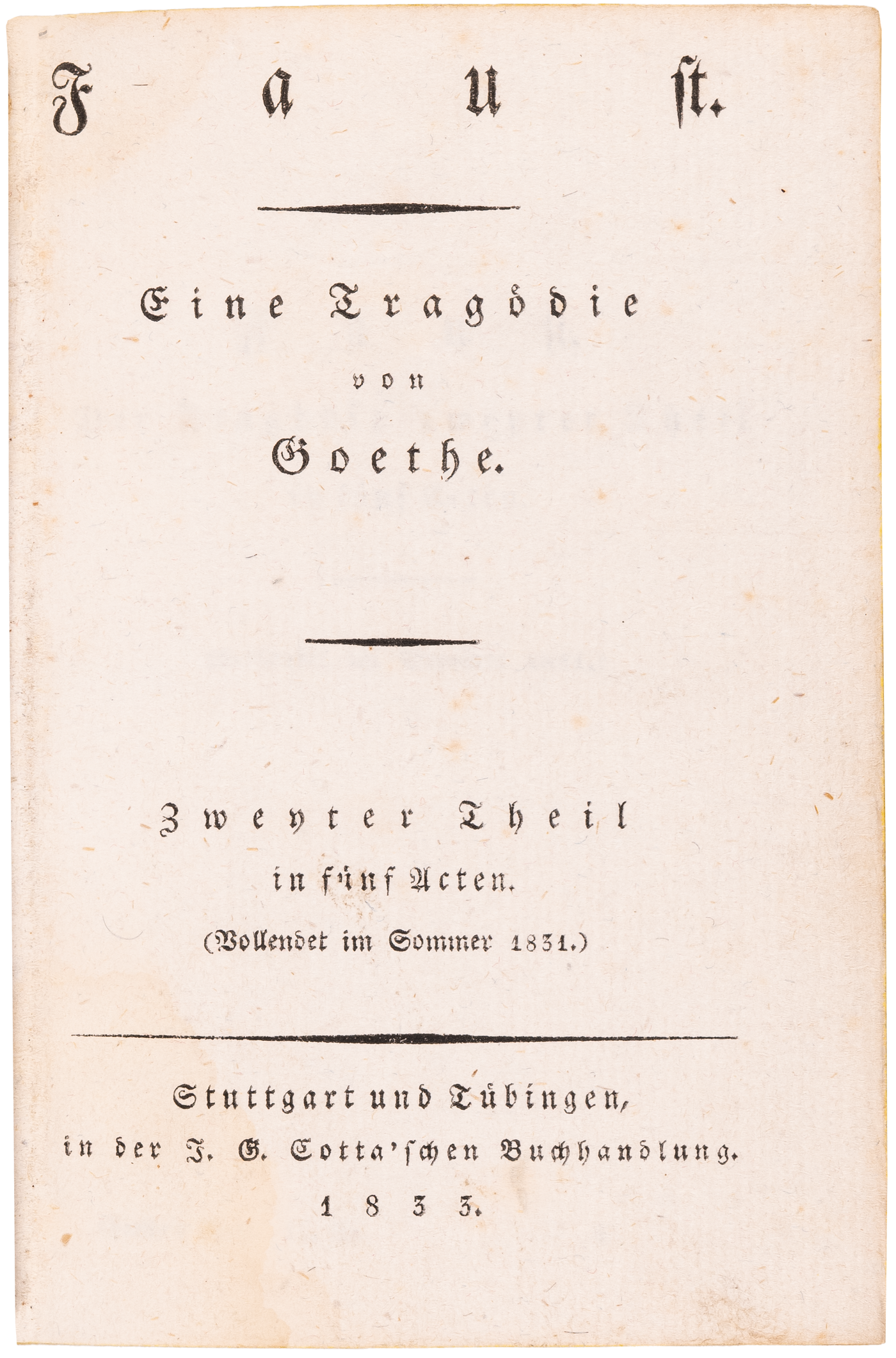 The posthumous first separate edition of Faust II, completed by Goethe shortly before his death