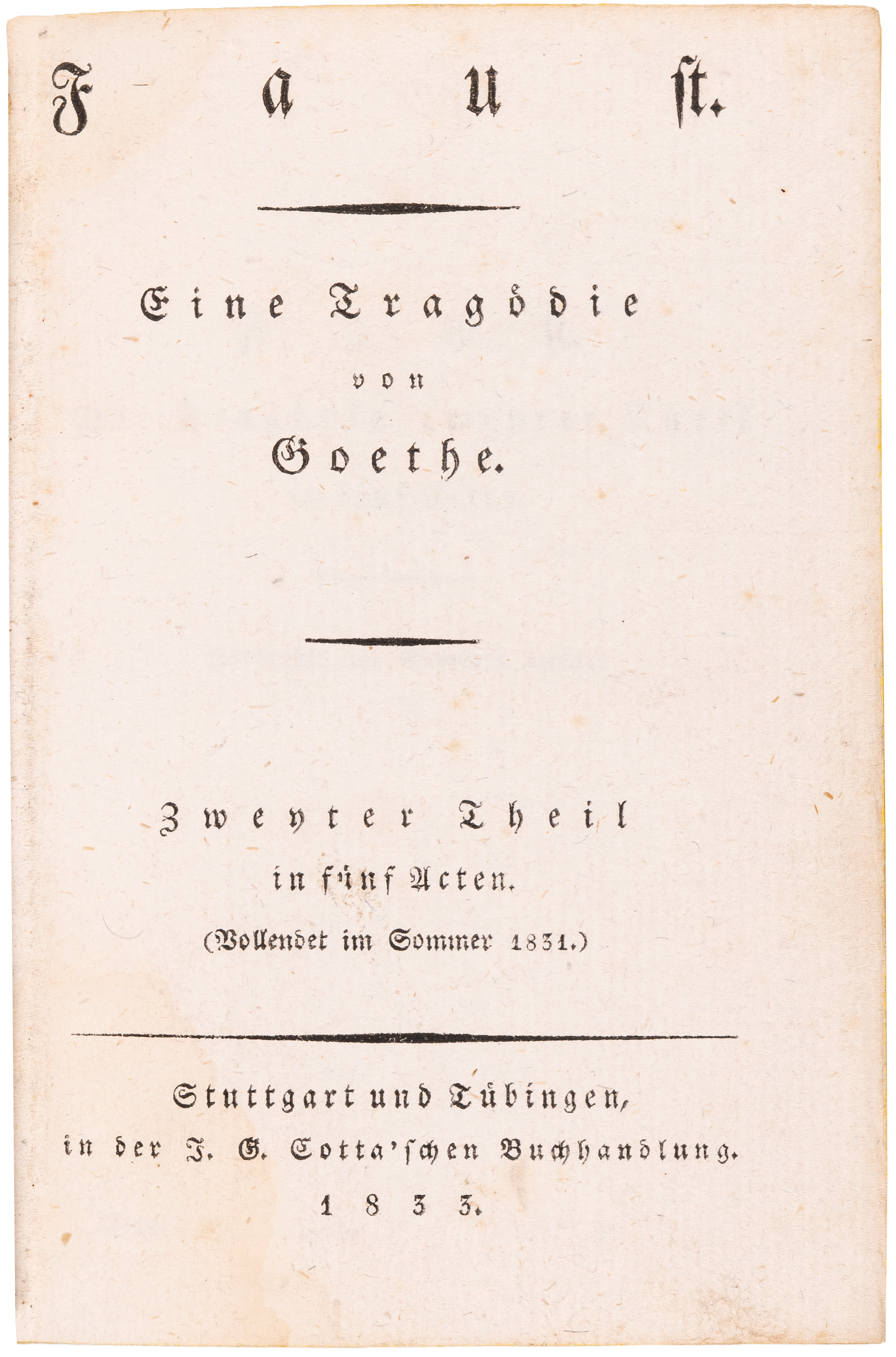 The posthumous first separate edition of Faust II, completed by Goethe shortly before his death