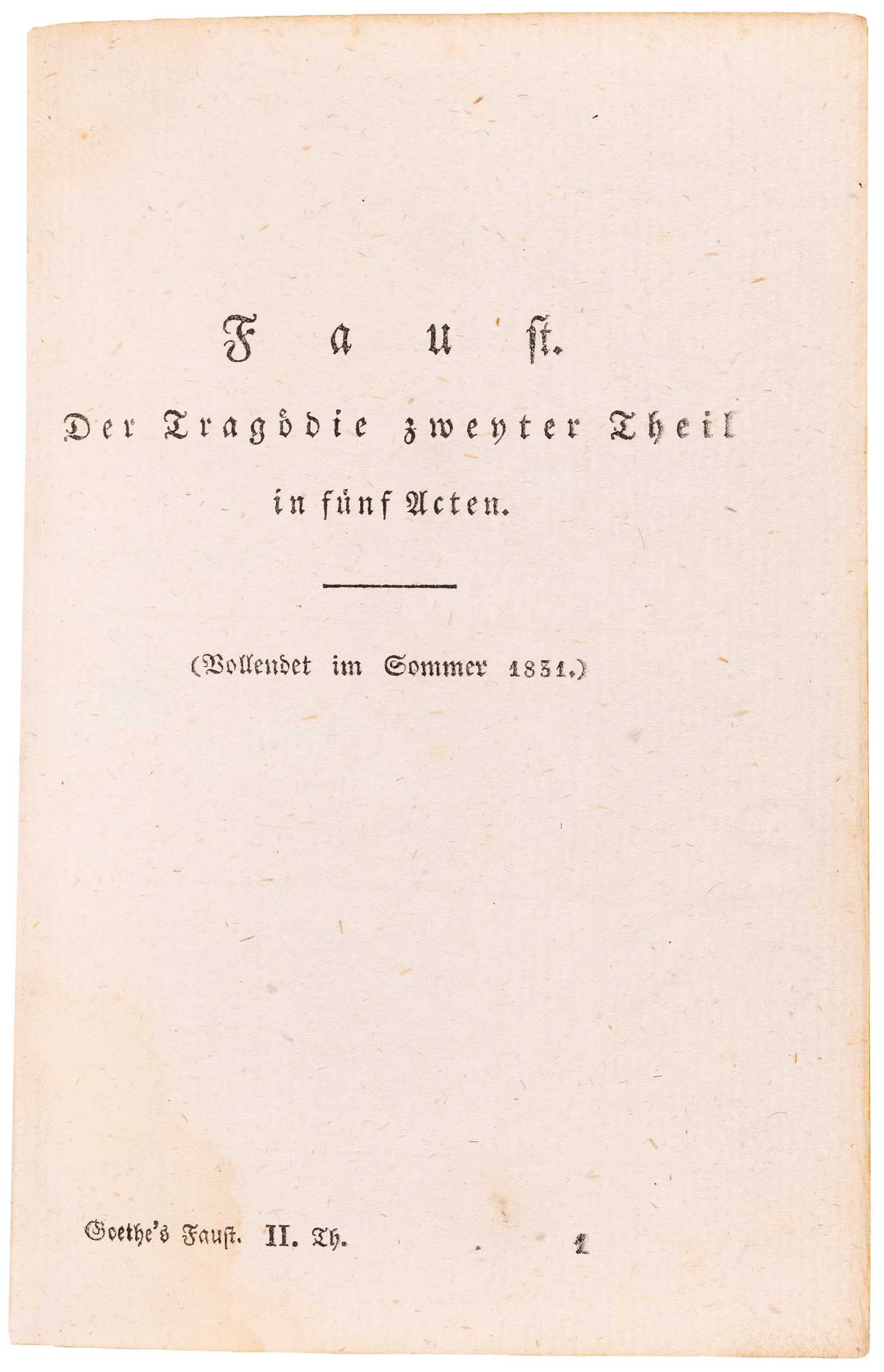 The posthumous first separate edition of Faust II, completed by Goethe shortly before his death