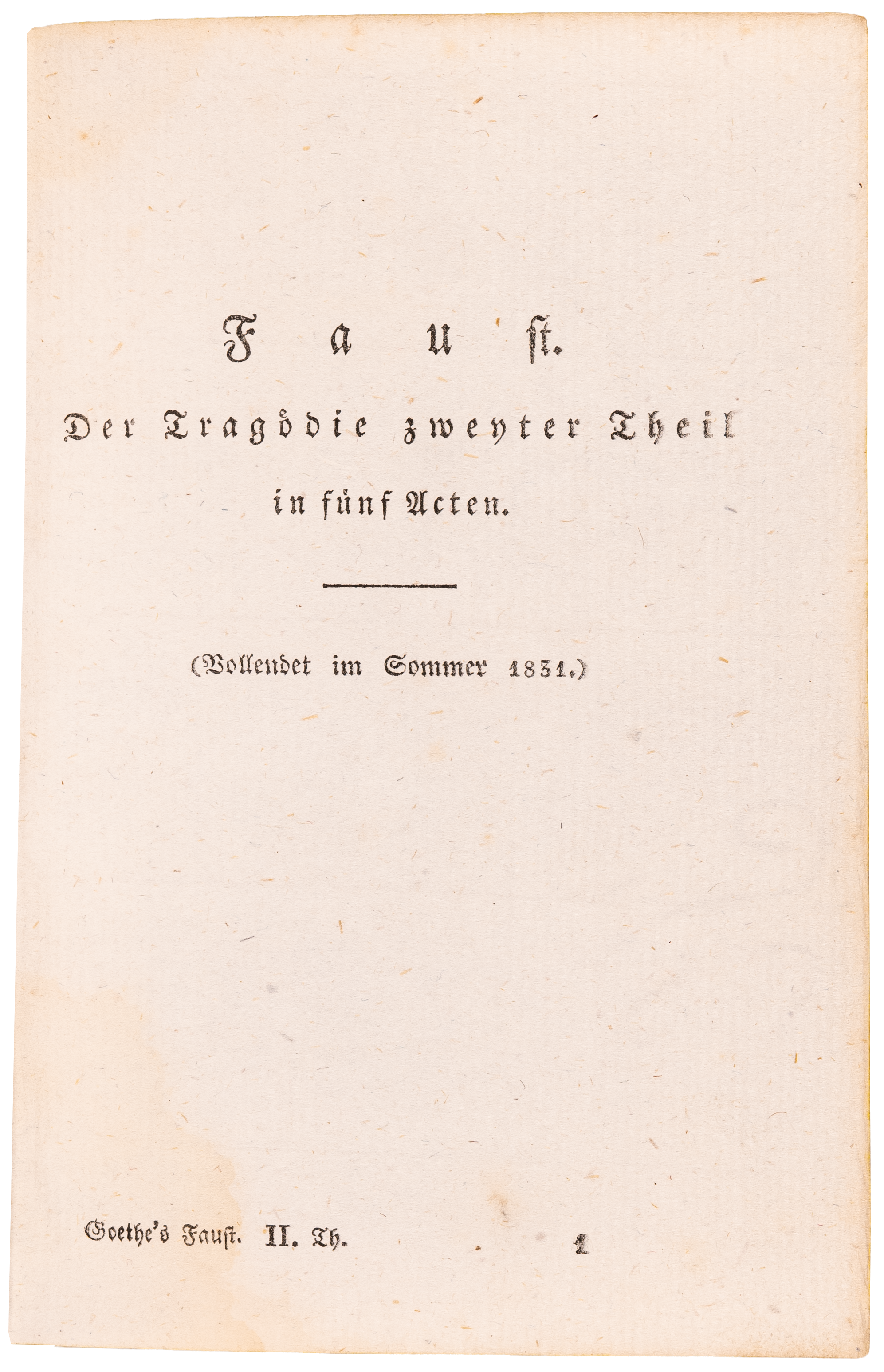 The posthumous first separate edition of Faust II, completed by Goethe shortly before his death