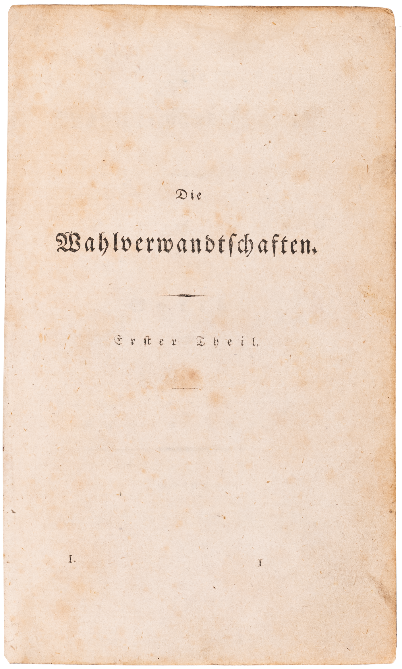 The first edition of Die Wahlverwandtschaften: Goethe's novel of elective affinities