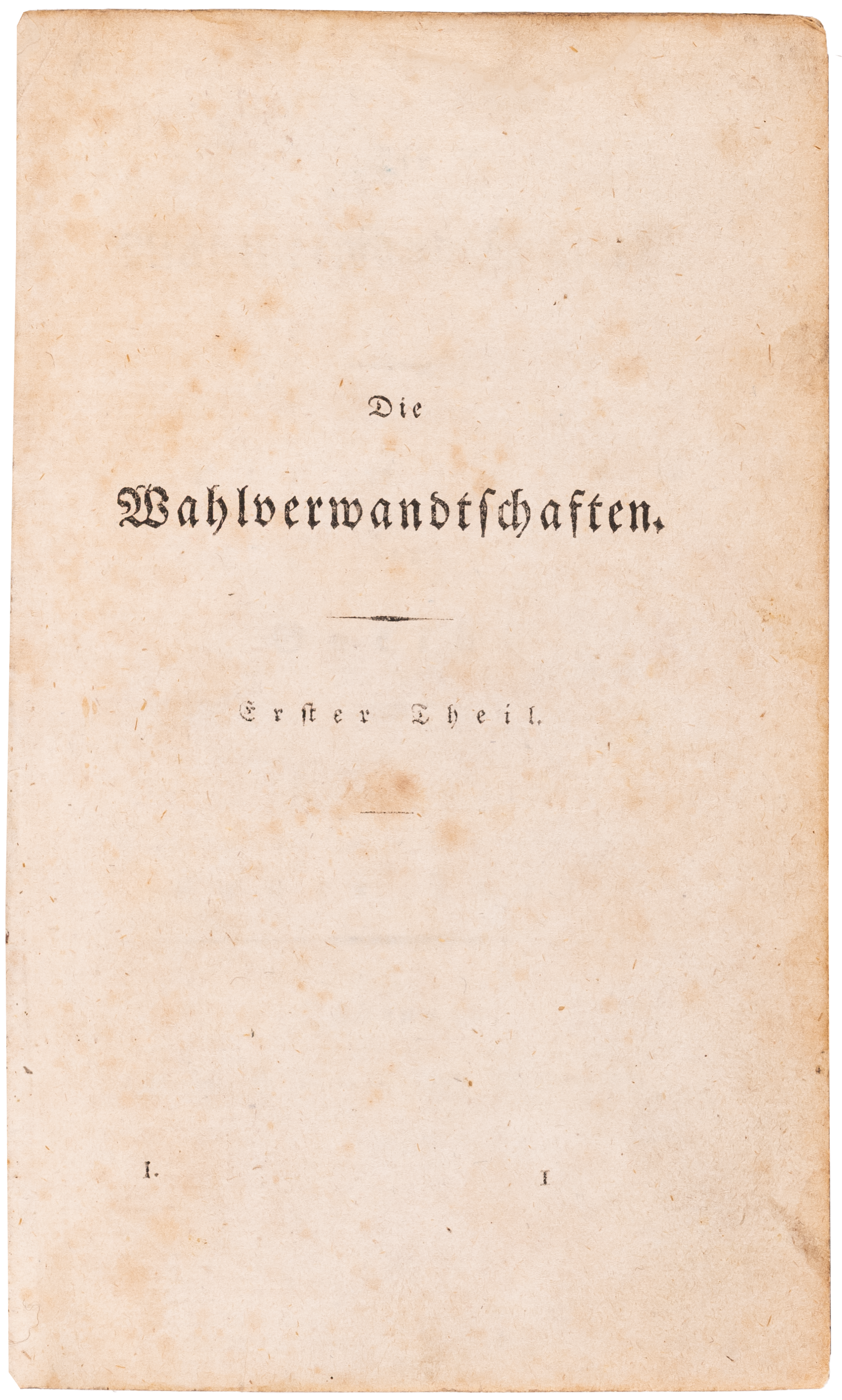 The first edition of Die Wahlverwandtschaften: Goethe's novel of elective affinities