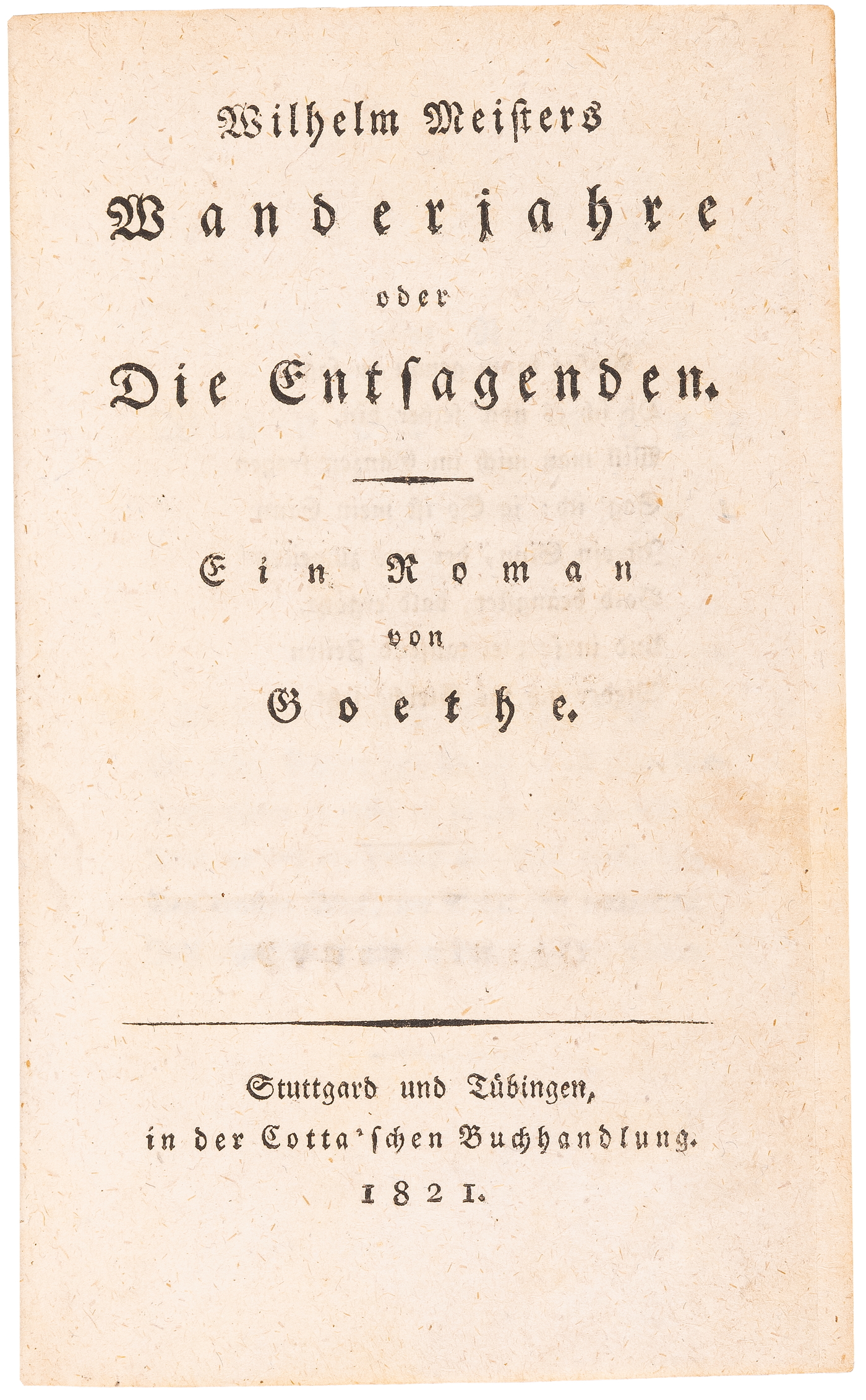 The first edition of the first version of Wilhelm Meisters Wanderjahre, from the library of Victor Lange