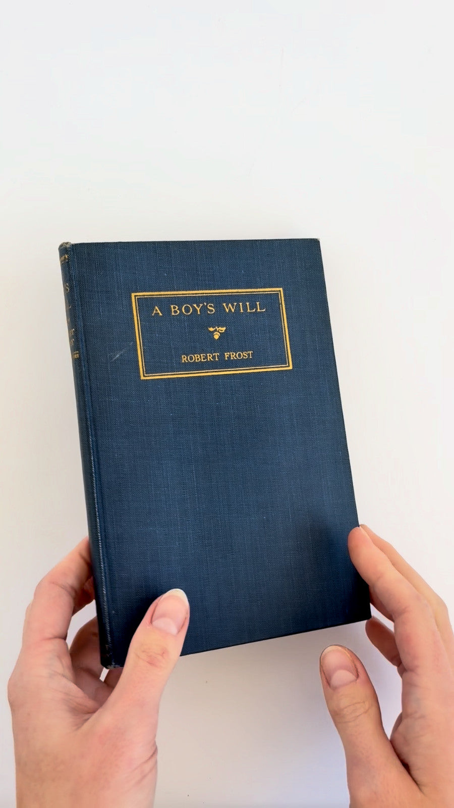 Robert Frost, A Boy's Will, 1915 — New York: Henry Holt, First American, Second Issue