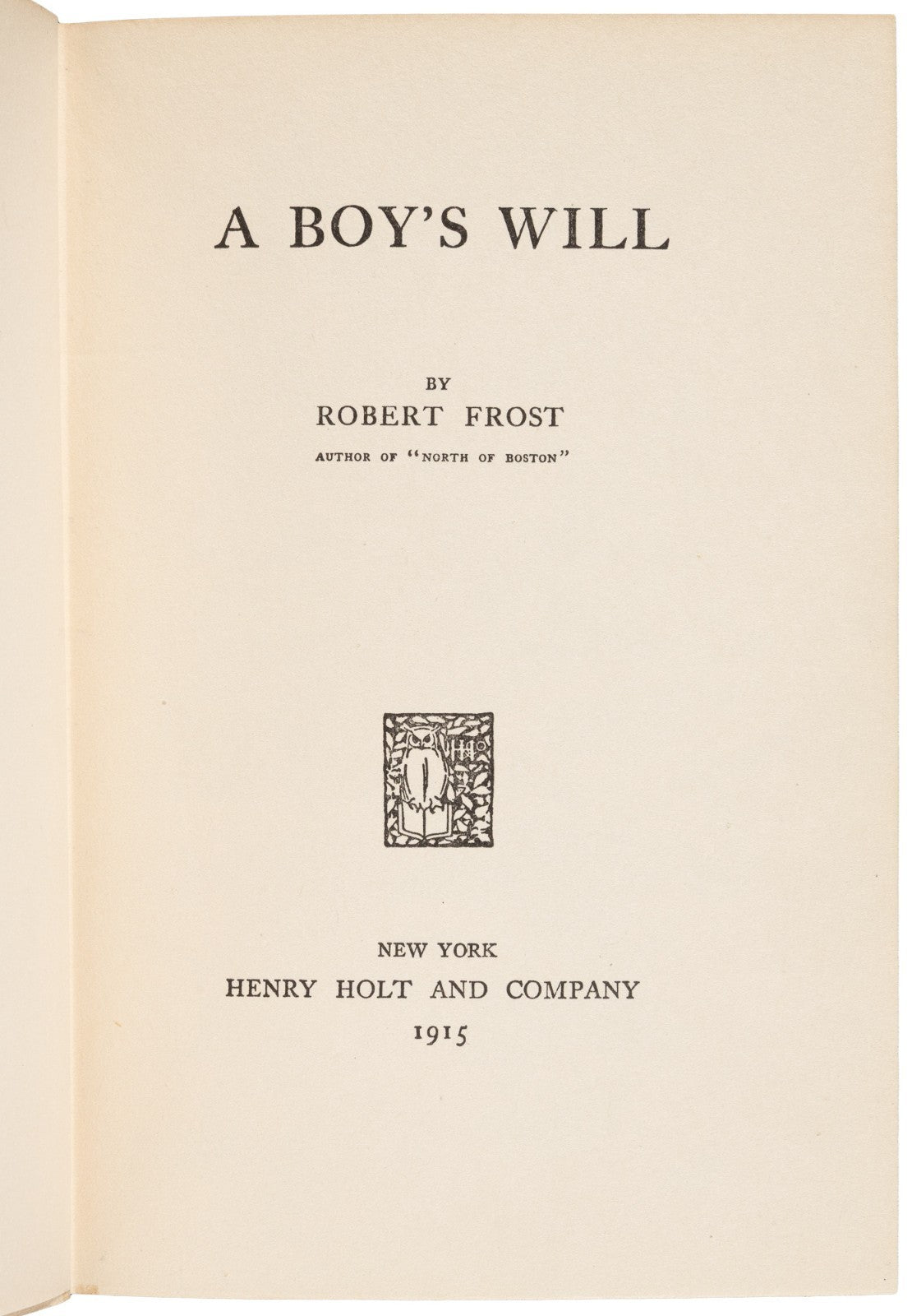 Robert Frost, A Boy's Will, 1915 — New York: Henry Holt, First American, Second Issue